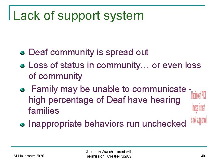 Lack of support system Deaf community is spread out Loss of status in community…