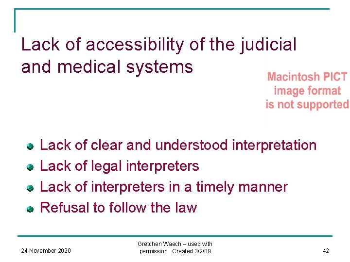 Lack of accessibility of the judicial and medical systems Lack of clear and understood