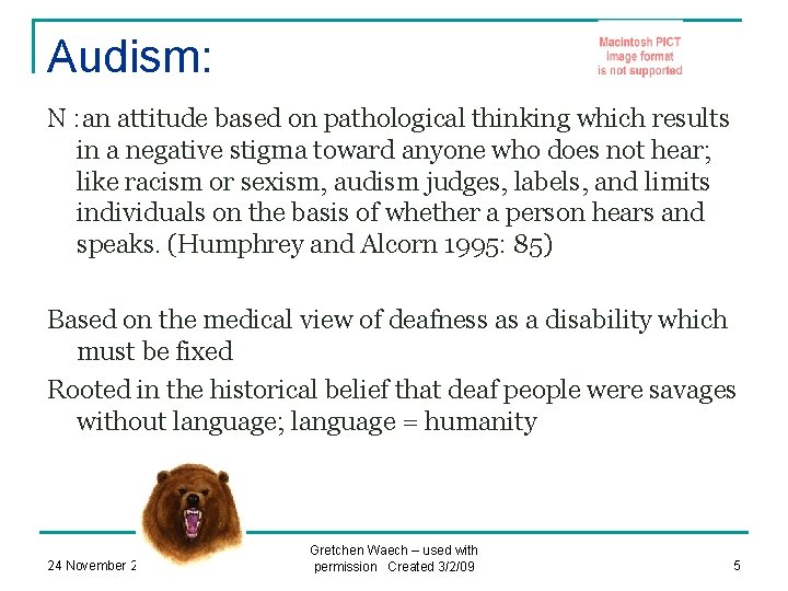 Audism: N : an attitude based on pathological thinking which results in a negative