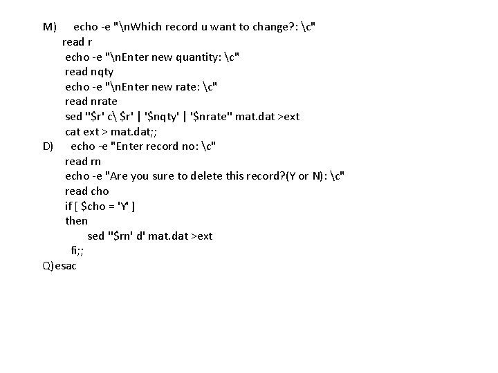 M) echo -e "n. Which record u want to change? : c" read r
