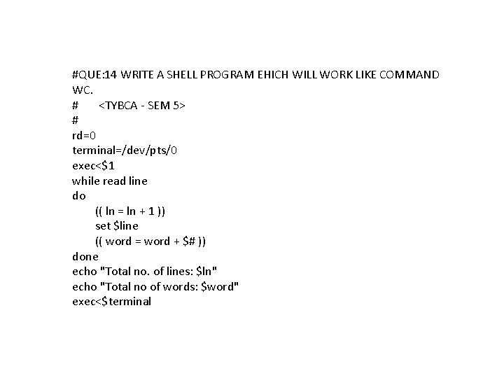 #QUE: 14 WRITE A SHELL PROGRAM EHICH WILL WORK LIKE COMMAND WC. # <TYBCA