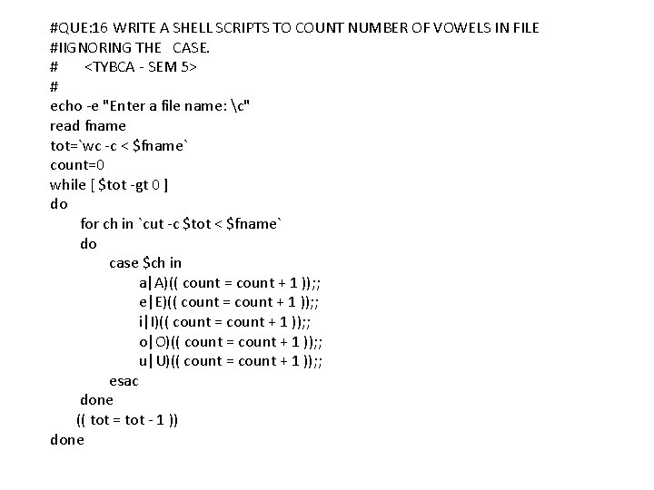 #QUE: 16 WRITE A SHELL SCRIPTS TO COUNT NUMBER OF VOWELS IN FILE #IIGNORING