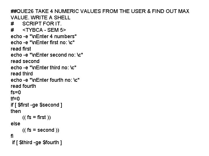 ##QUE 26 TAKE 4 NUMERIC VALUES FROM THE USER & FIND OUT MAX VALUE.