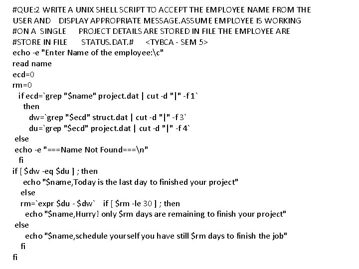 #QUE: 2 WRITE A UNIX SHELL SCRIPT TO ACCEPT THE EMPLOYEE NAME FROM THE