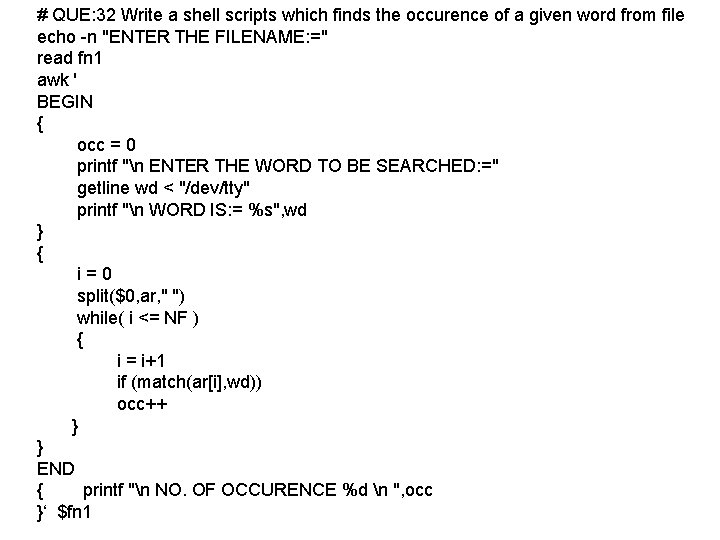 # QUE: 32 Write a shell scripts which finds the occurence of a given