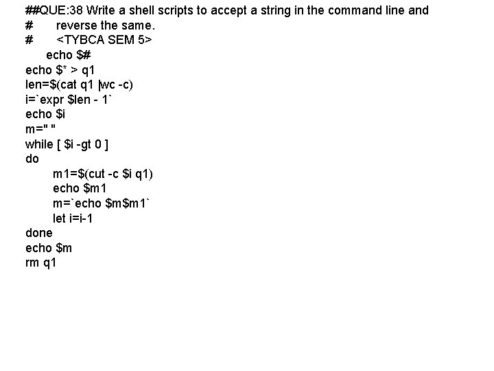 ##QUE: 38 Write a shell scripts to accept a string in the command line