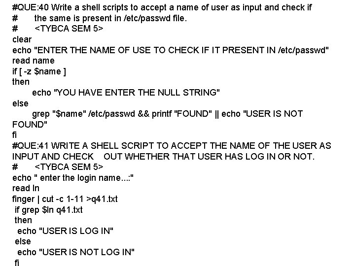 #QUE: 40 Write a shell scripts to accept a name of user as input