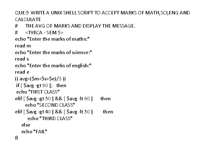 QUE: 5 WRITE A UNIX SHELL SCRIPT TO ACCEPT MARKS OF MATH, SCI, ENG