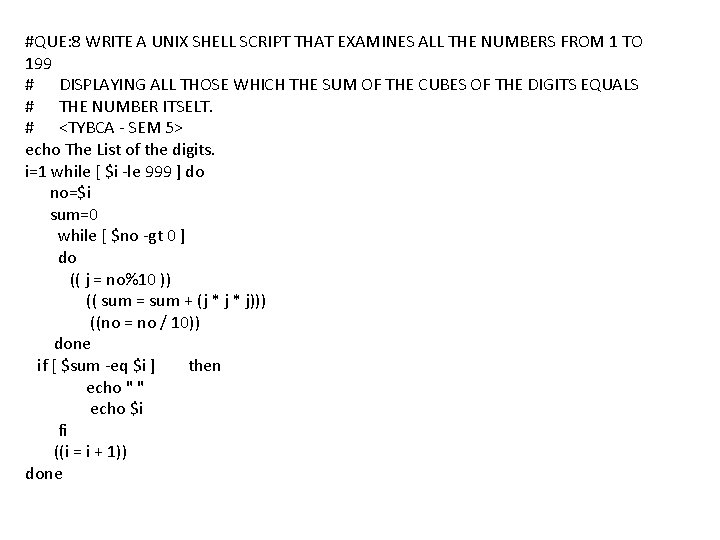 #QUE: 8 WRITE A UNIX SHELL SCRIPT THAT EXAMINES ALL THE NUMBERS FROM 1