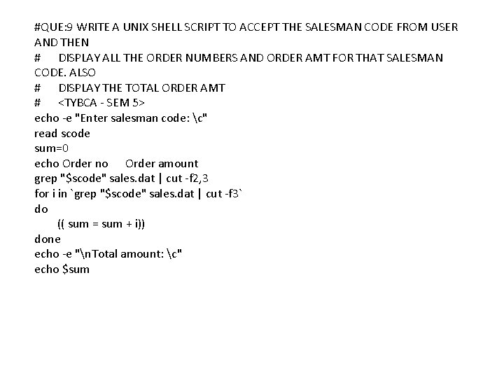 #QUE: 9 WRITE A UNIX SHELL SCRIPT TO ACCEPT THE SALESMAN CODE FROM USER