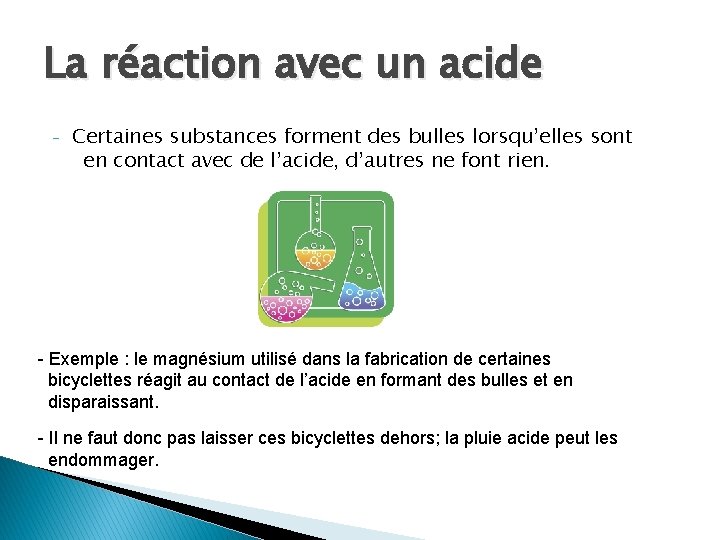La réaction avec un acide - Certaines substances forment des bulles lorsqu’elles sont en La réaction avec un acide - Certaines substances forment des bulles lorsqu’elles sont en