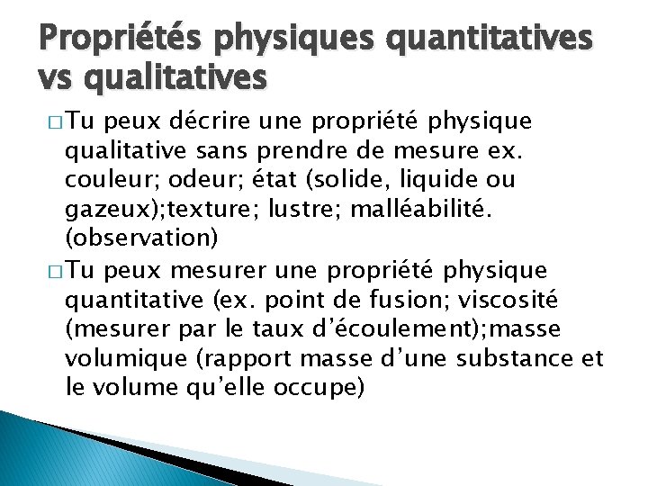 Propriétés physiques quantitatives vs qualitatives � Tu peux décrire une propriété physique qualitative sans Propriétés physiques quantitatives vs qualitatives � Tu peux décrire une propriété physique qualitative sans