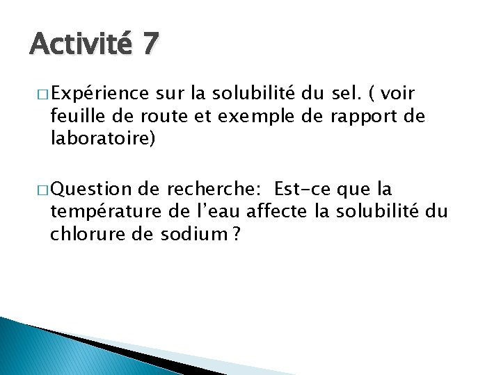 Activité 7 � Expérience sur la solubilité du sel. ( voir feuille de route Activité 7 � Expérience sur la solubilité du sel. ( voir feuille de route