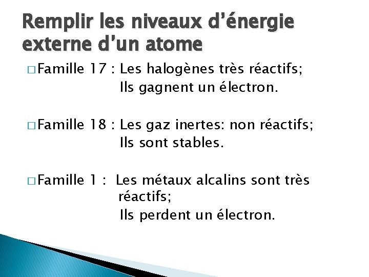 Remplir les niveaux d’énergie externe d’un atome � Famille 17 : Les halogènes très Remplir les niveaux d’énergie externe d’un atome � Famille 17 : Les halogènes très