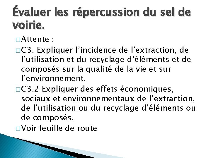 Évaluer les répercussion du sel de voirie. � Attente : � C 3. Expliquer Évaluer les répercussion du sel de voirie. � Attente : � C 3. Expliquer