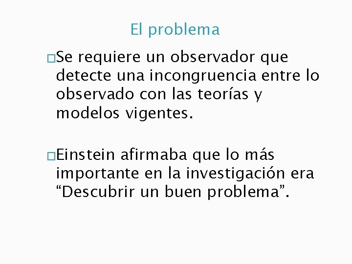 El problema �Se requiere un observador que detecte una incongruencia entre lo observado con