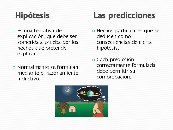Hipótesis � Es una tentativa de explicación, que debe ser sometida a prueba por