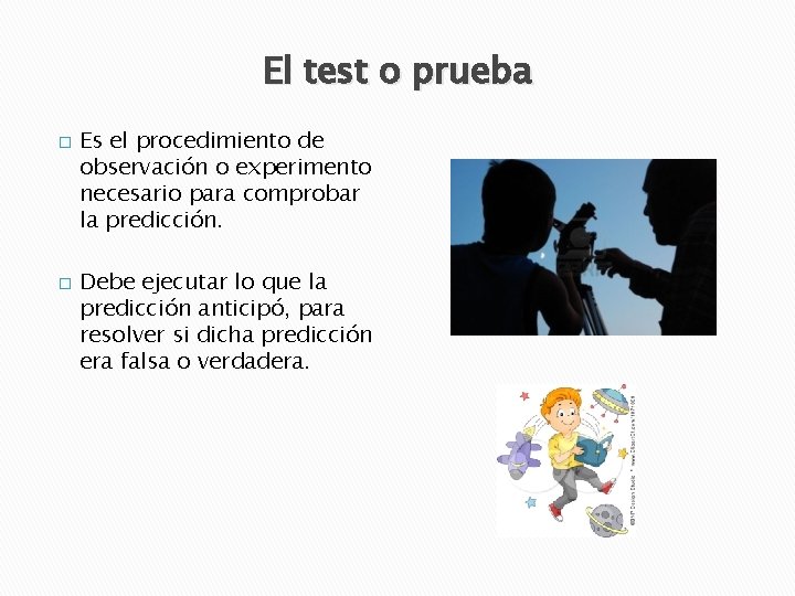 El test o prueba � � Es el procedimiento de observación o experimento necesario