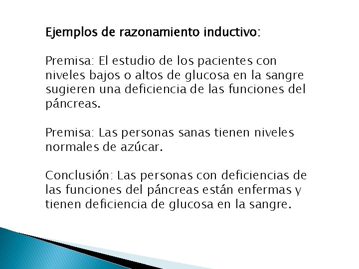 Ejemplos de razonamiento inductivo: Premisa: El estudio de los pacientes con niveles bajos o