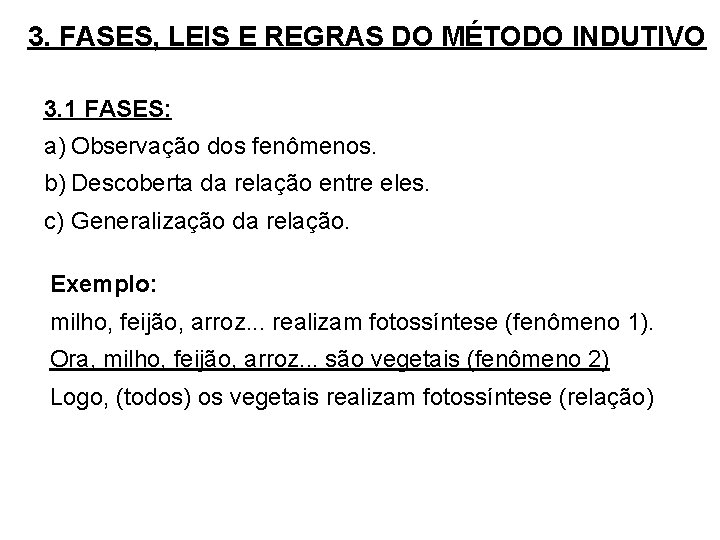 3. FASES, LEIS E REGRAS DO MÉTODO INDUTIVO 3. 1 FASES: a) Observação dos