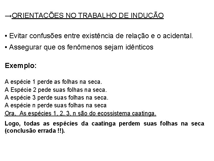 →ORIENTAÇÕES NO TRABALHO DE INDUÇÃO • Evitar confusões entre existência de relação e o