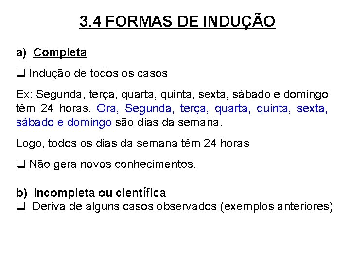 3. 4 FORMAS DE INDUÇÃO a) Completa q Indução de todos os casos Ex: