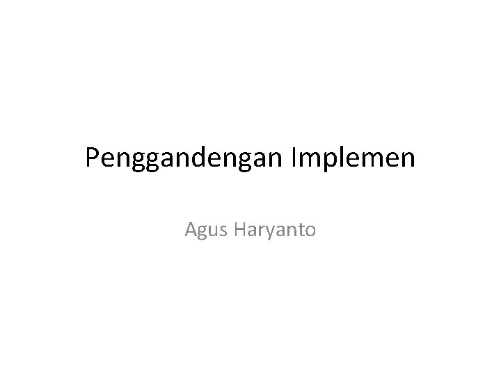 Penggandengan Implemen Agus Haryanto 
