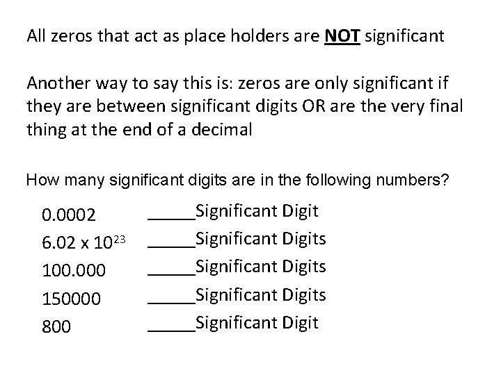 All zeros that act as place holders are NOT significant Another way to say
