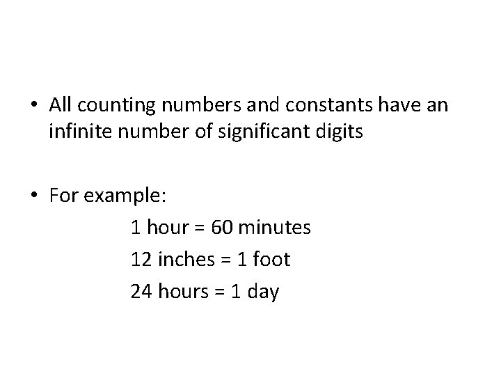  • All counting numbers and constants have an infinite number of significant digits