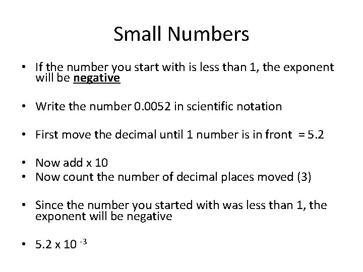 Small Numbers • If the number you start with is less than 1, the