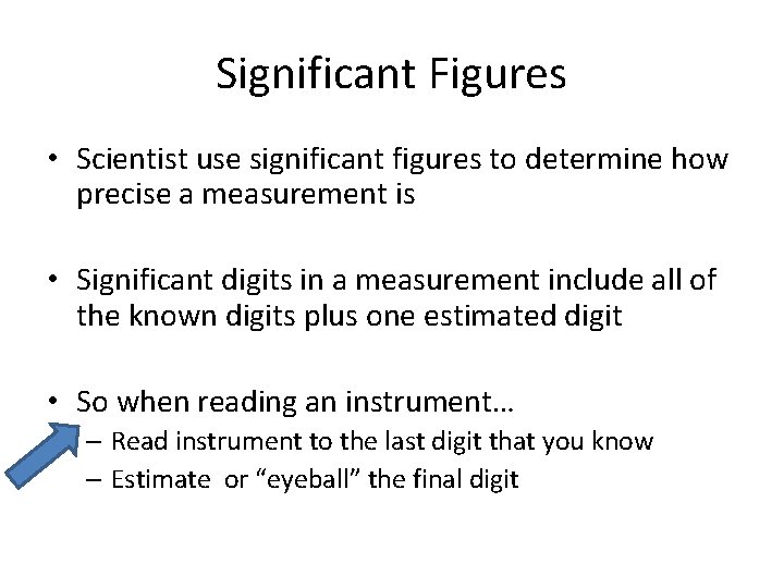 Significant Figures • Scientist use significant figures to determine how precise a measurement is