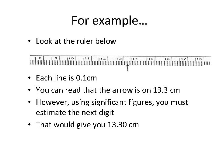 For example… • Look at the ruler below • Each line is 0. 1