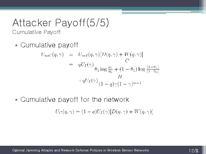 Attacker Payoff(5/5) Cumulative Payoff • Cumulative payoff for the network Optimal Jamming Attacks and