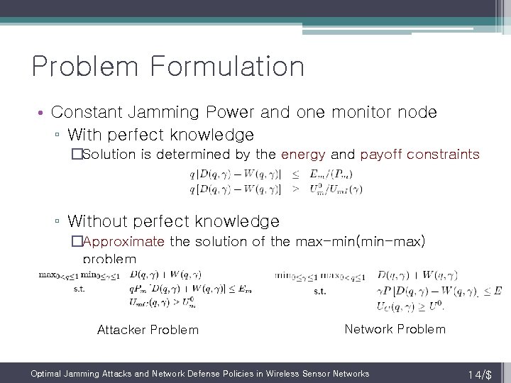 Problem Formulation • Constant Jamming Power and one monitor node ▫ With perfect knowledge