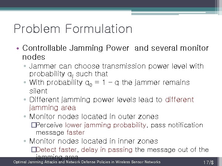 Problem Formulation • Controllable Jamming Power and several monitor nodes ▫ Jammer can choose