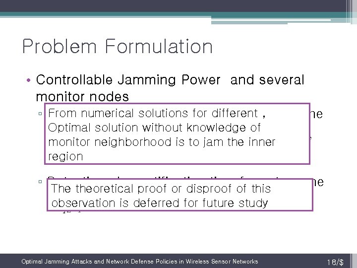 Problem Formulation • Controllable Jamming Power and several monitor nodes From numerical solutions for