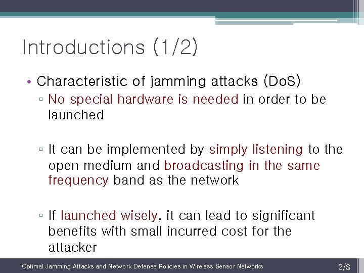 Introductions (1/2) • Characteristic of jamming attacks (Do. S) ▫ No special hardware is