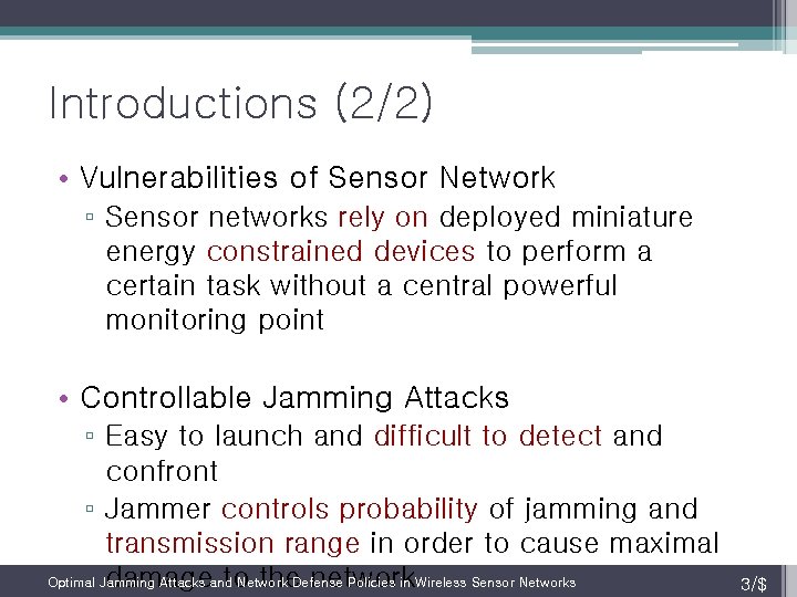 Introductions (2/2) • Vulnerabilities of Sensor Network ▫ Sensor networks rely on deployed miniature