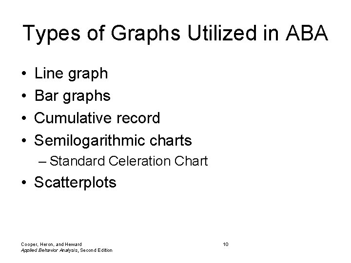 Types of Graphs Utilized in ABA • • Line graph Bar graphs Cumulative record