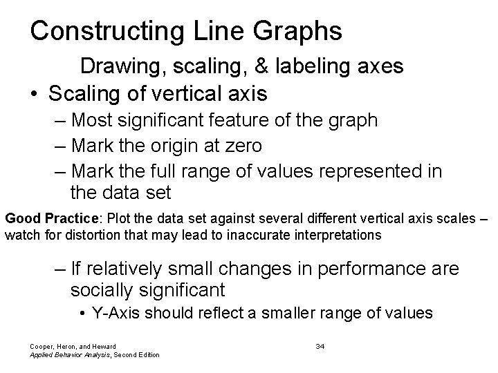 Constructing Line Graphs Drawing, scaling, & labeling axes • Scaling of vertical axis –