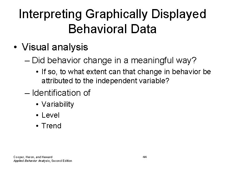 Interpreting Graphically Displayed Behavioral Data • Visual analysis – Did behavior change in a