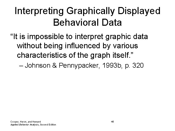 Interpreting Graphically Displayed Behavioral Data “It is impossible to interpret graphic data without being