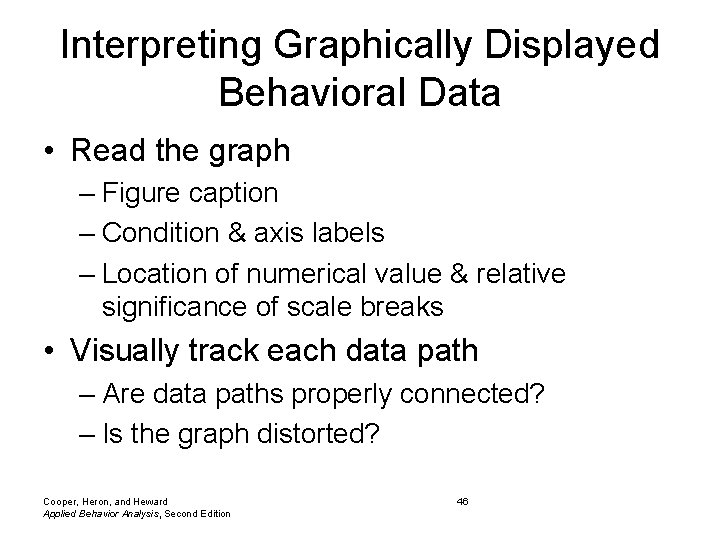 Interpreting Graphically Displayed Behavioral Data • Read the graph – Figure caption – Condition