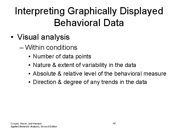 Interpreting Graphically Displayed Behavioral Data • Visual analysis – Within conditions • • Number