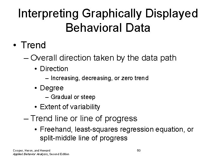 Interpreting Graphically Displayed Behavioral Data • Trend – Overall direction taken by the data