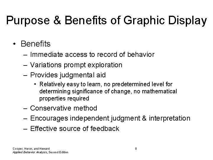 Purpose & Benefits of Graphic Display • Benefits – Immediate access to record of