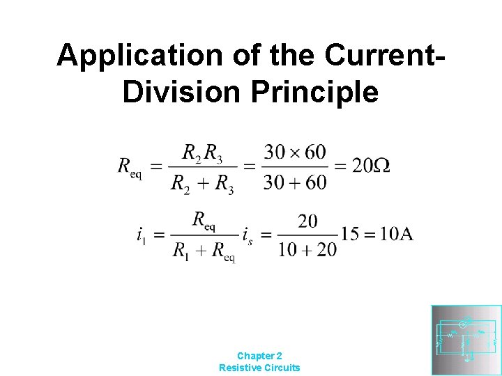 Application of the Current. Division Principle Chapter 2 Resistive Circuits 