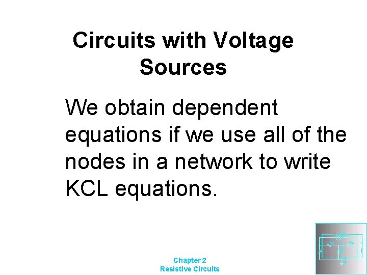Circuits with Voltage Sources We obtain dependent equations if we use all of the