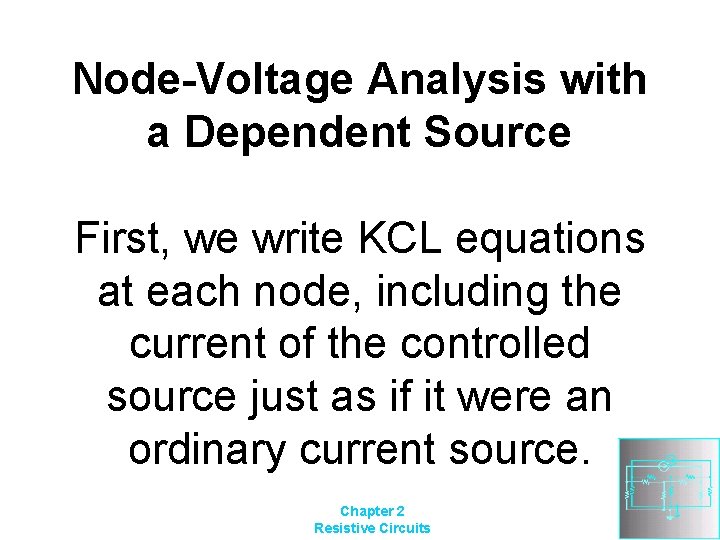 Node-Voltage Analysis with a Dependent Source First, we write KCL equations at each node,