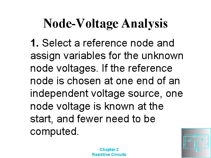 Node-Voltage Analysis 1. Select a reference node and assign variables for the unknown node